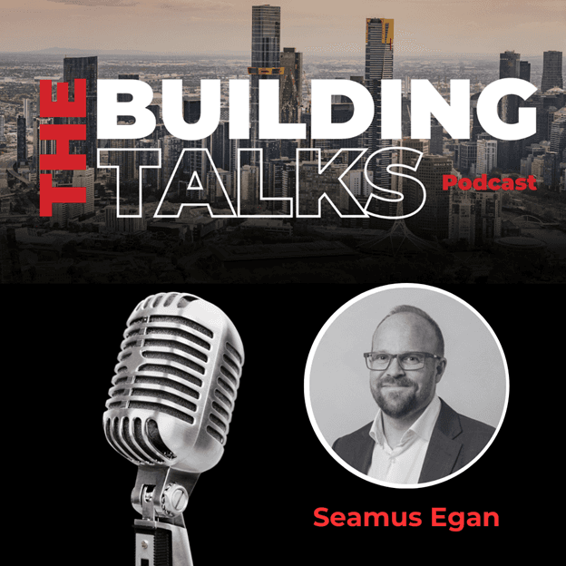 S5. Ep 2. Talking with Seamus Egan about Leadership, Resilience and Navigating Construction’s Toughest Moments